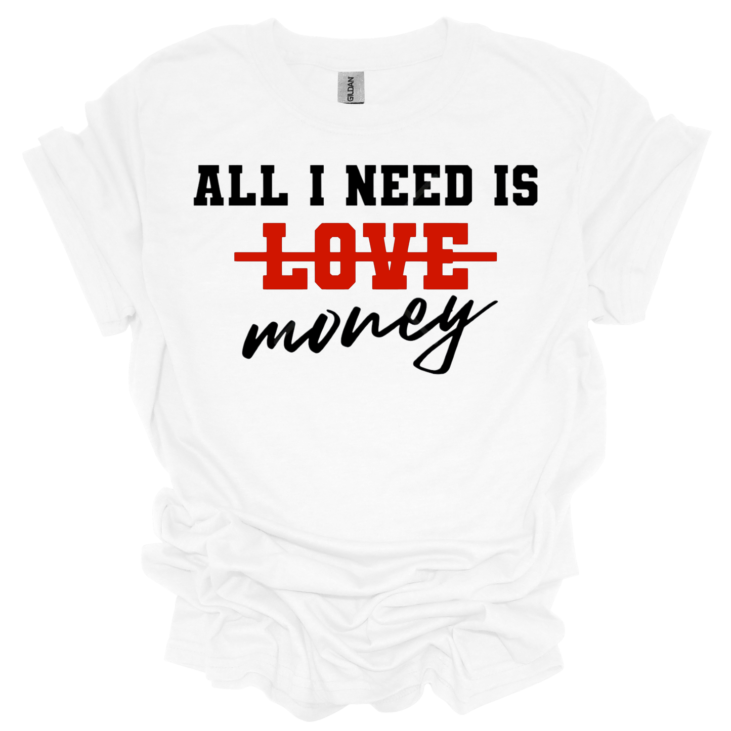 All I Need Is Money short sleeve T-shirt