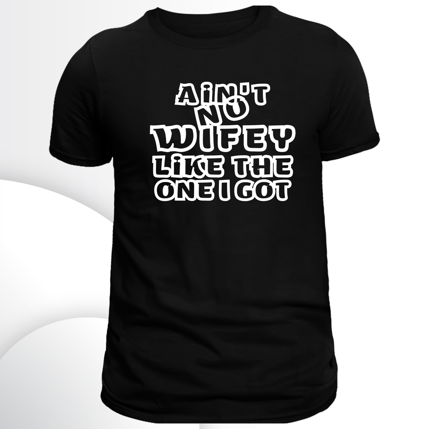 Bundle: Ain't No Wifey Like the One I Got Unisex Short Sleeve Graphic T-Shirt