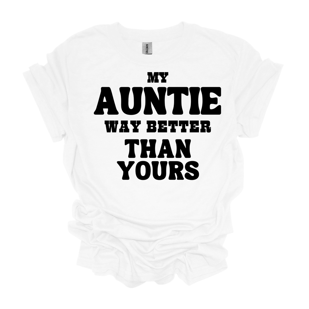 My Auntie Way Better Than Yours Short Sleeve Graphic T-Shirt - Legacy 4 Xavier