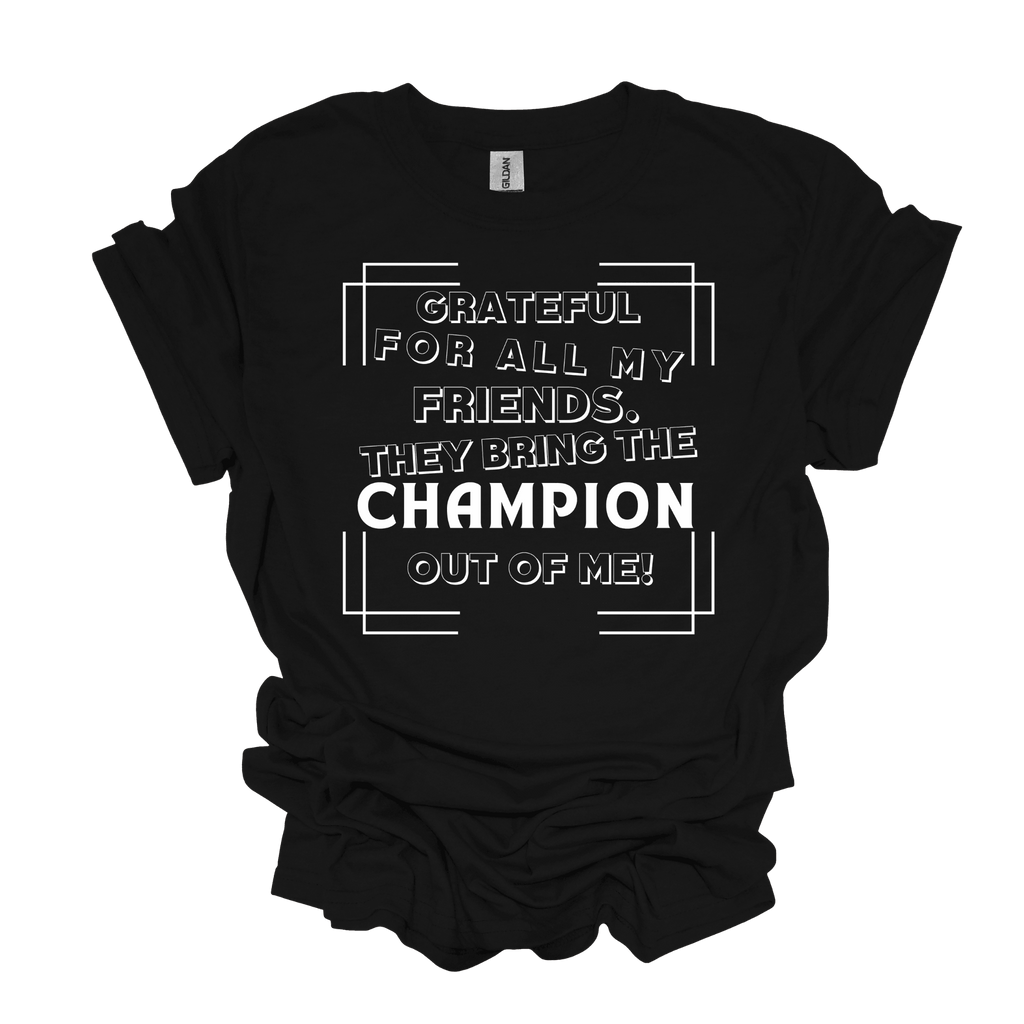 Grateful for My Friends Short Sleeve T-Shirt - Legacy 4 Xavier