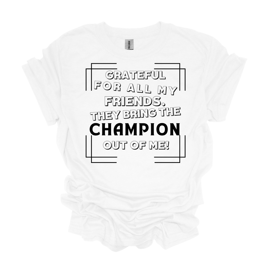 Grateful for My Friends Short Sleeve T-Shirt - Legacy 4 Xavier