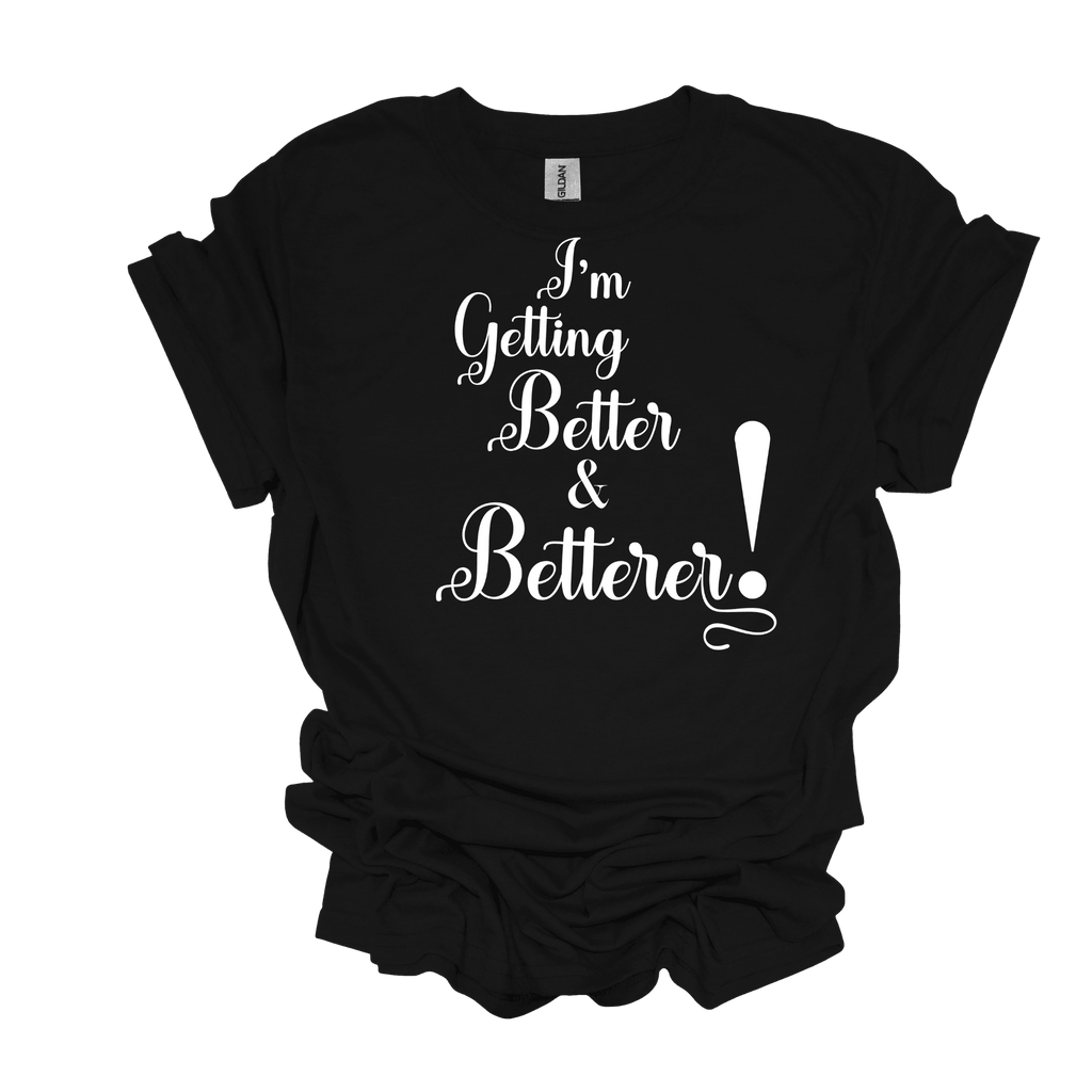 I'm Getting Better & Betterer! Cardi B Lyric Unisex Short Sleeve Graphic T-Shirt - Legacy 4 Xavier