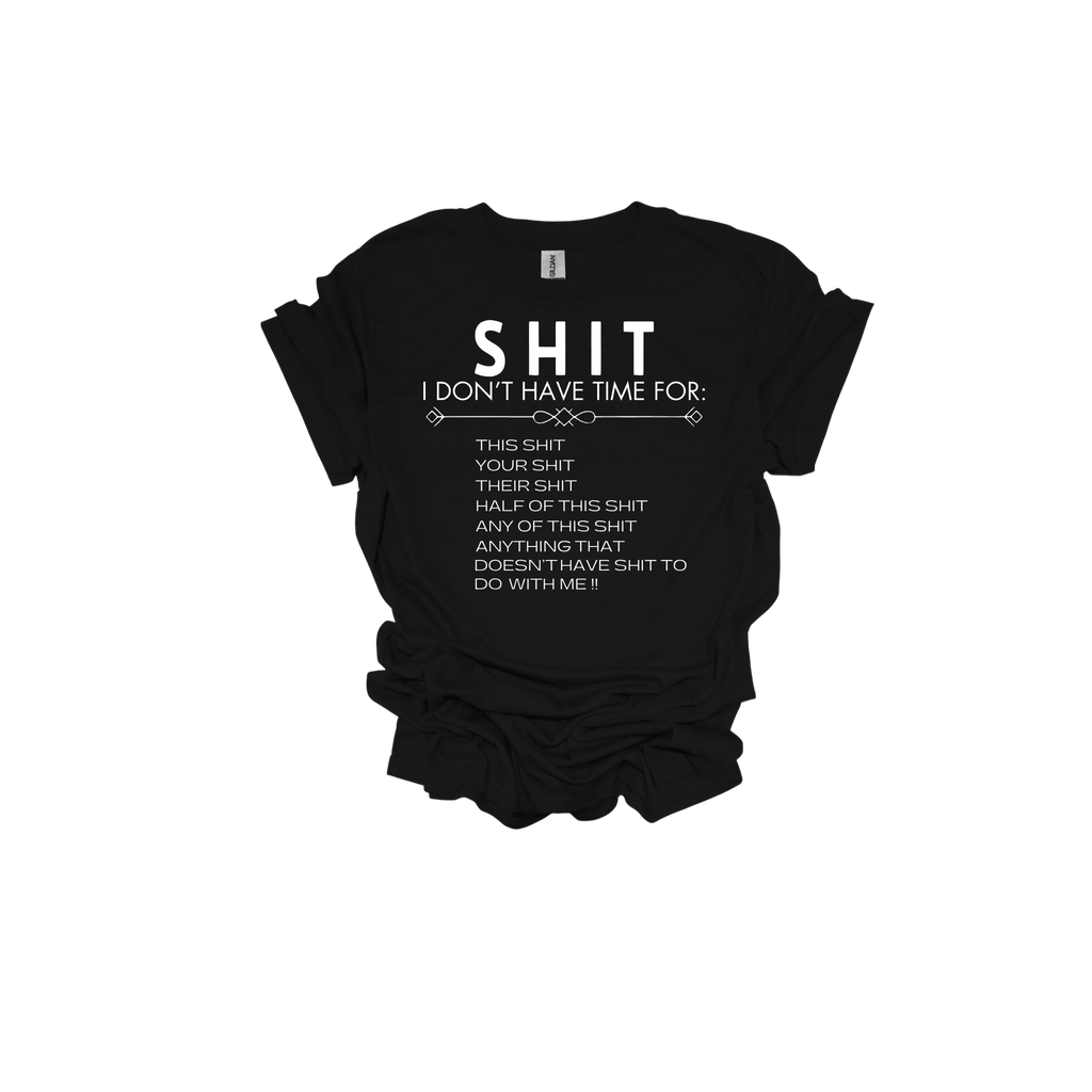 Sh*t I Don't Have Time For Short Sleeve T-Shirt