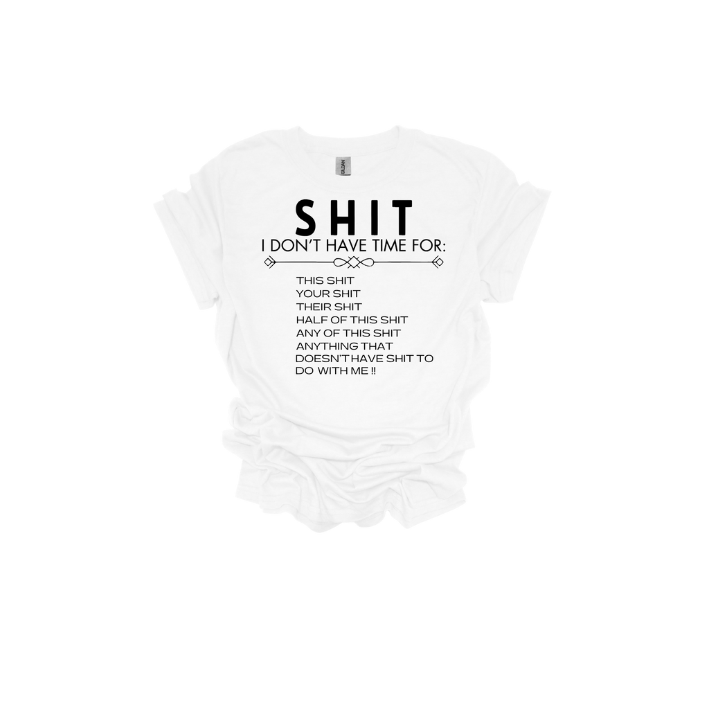 Sh*t I Don't Have Time For Short Sleeve T-Shirt