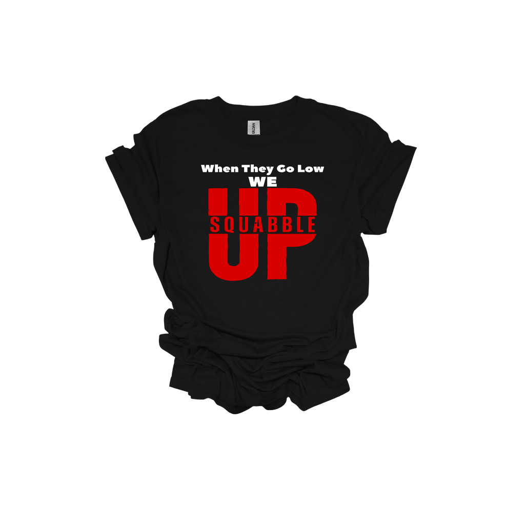 When They Go Low We Squabble Up Short Sleeve T-Shirt - Legacy 4 Xavier