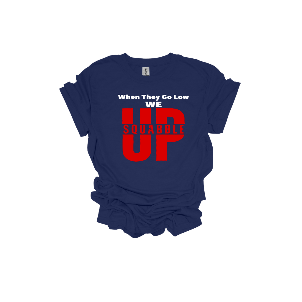 When They Go Low We Squabble Up Short Sleeve T-Shirt - Legacy 4 Xavier