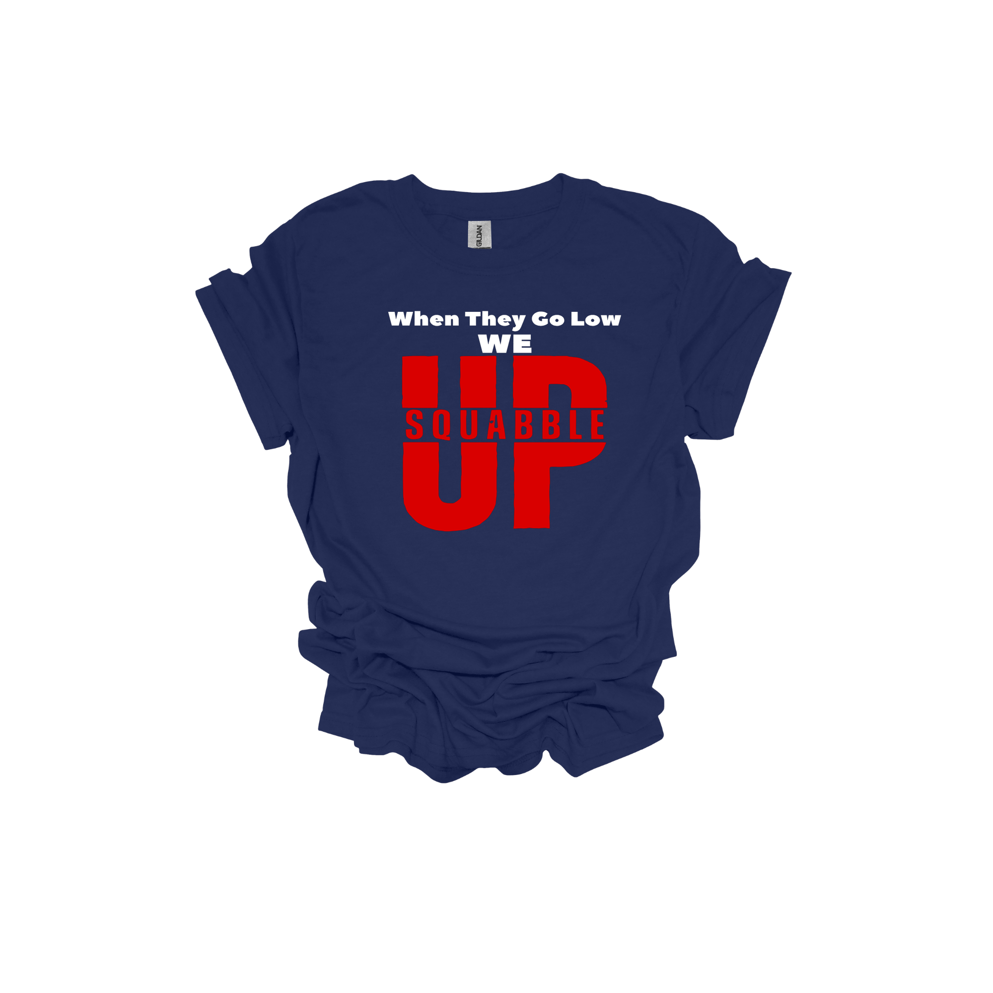 When They Go Low We Squabble Up Short Sleeve T-Shirt - Legacy 4 Xavier
