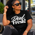 Black crew-neck T-shirt with the Dead Fresh! design printed in bold white script and serif lettering.