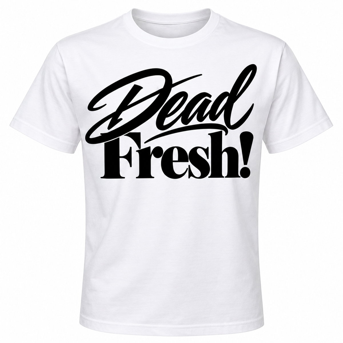 White graphic T-shirt featuring the Dead Fresh! design in bold black script and serif typography.