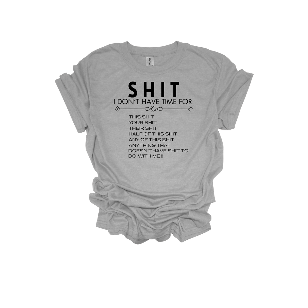 Sh*t I Don't Have Time For Short Sleeve T-Shirt
